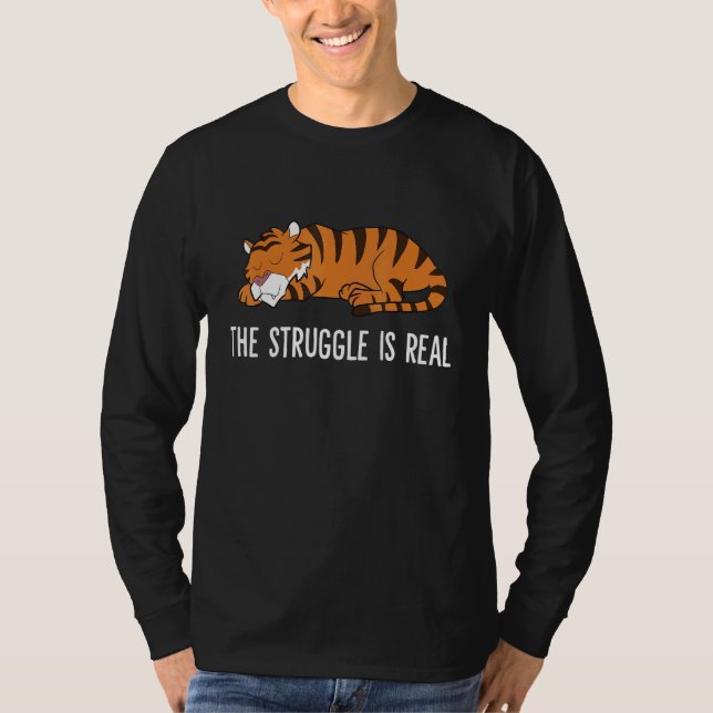 The Struggle Is Real Tired Tiger Sleeping Tiger T Shirt (Framsida)