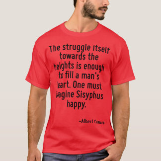 The struggle itstowards the heights is enough to f t shirt