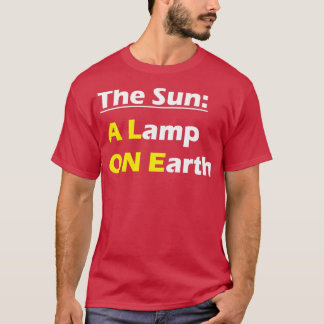 The Sun A Lamp ON Earth Sustainable Living T Shirt