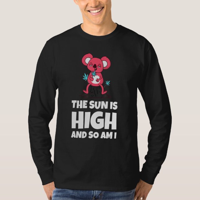 The Sun Is High And So Am I Funny Quote T Shirt (Framsida)
