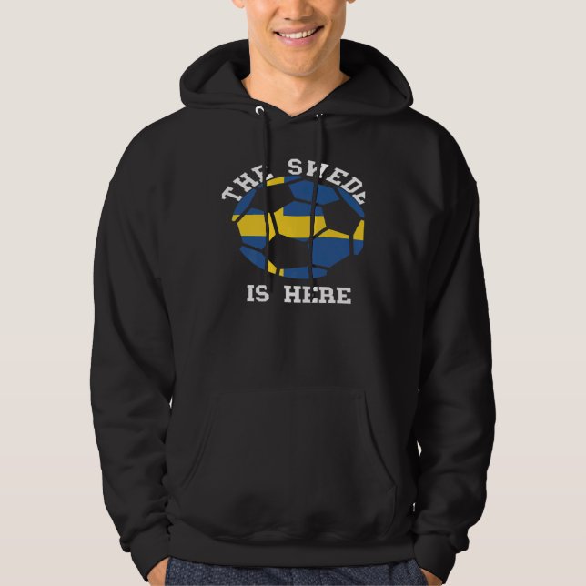 The Swede Is Here Weden Soccer Ball Swedish Flag S Hoodie (Framsida)