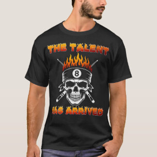 The Talent Has Arrived Skull Biljard Snooker 8 B T Shirt