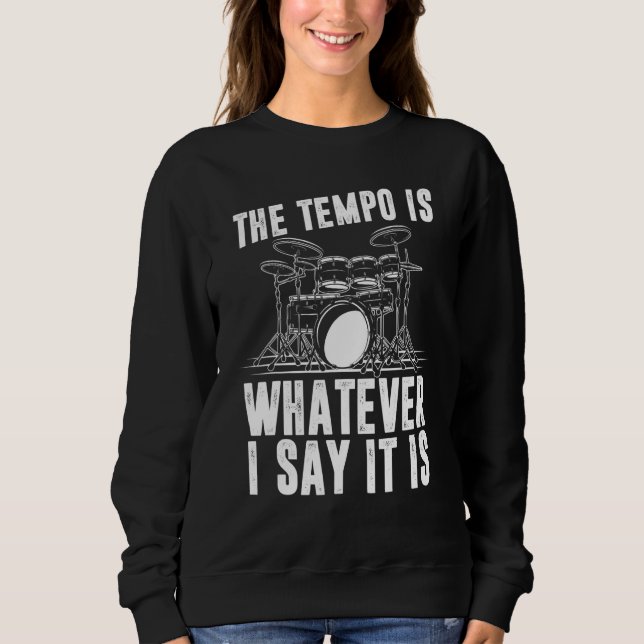 The Tempo Is Whatever I Say It Is Drum Player T Shirt (Framsida)