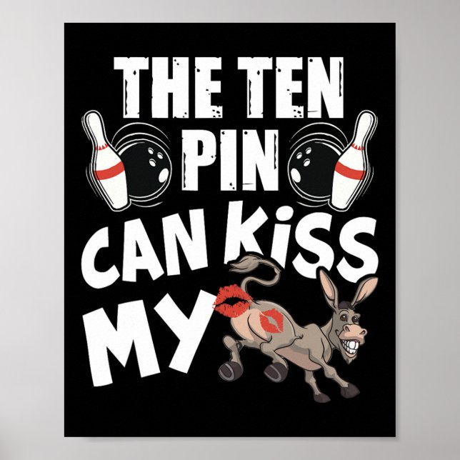 The Ten Pin Can Kiss My - Funny Donkey - Bowlers B Poster (Framsidan)