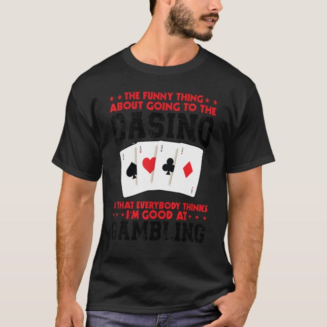 the   thing about going to the casino casinos casi t shirt (Framsida)