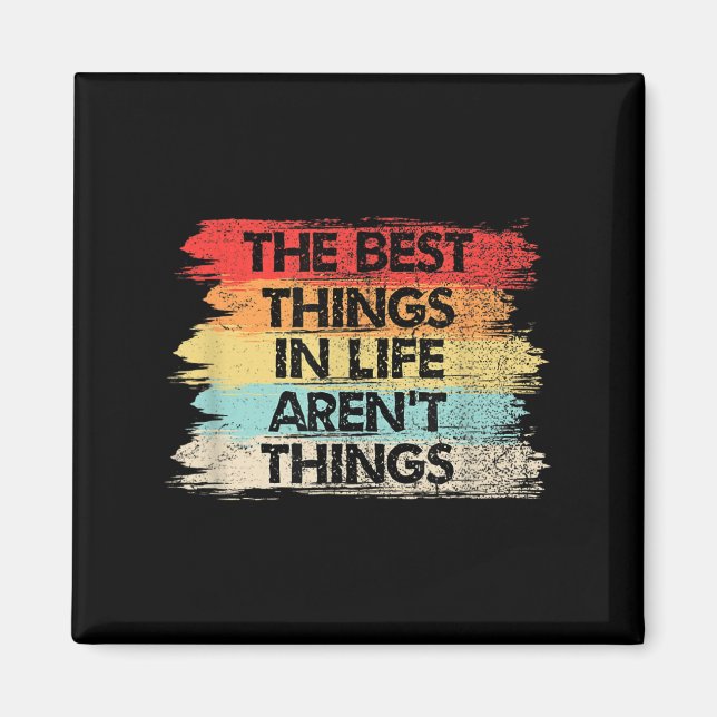 The Things In Life Aren't Things Motivational Quot Magnet (Framsidan)
