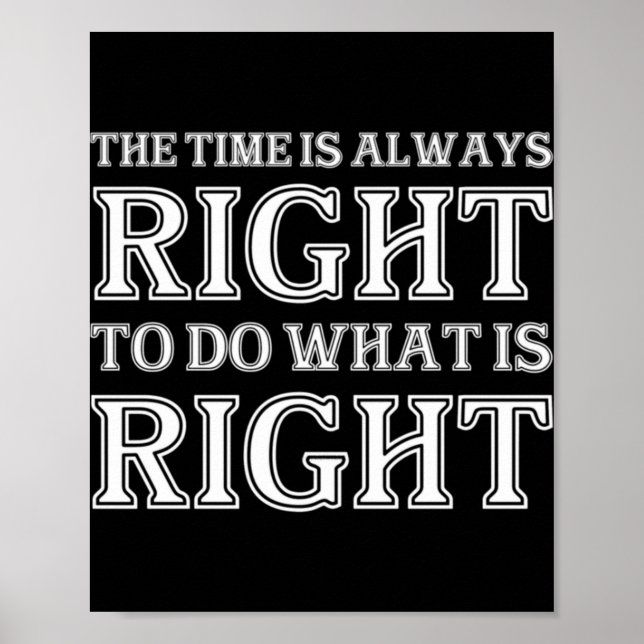 The Time Is Always Right To Do What Is Right  Poster (Framsidan)