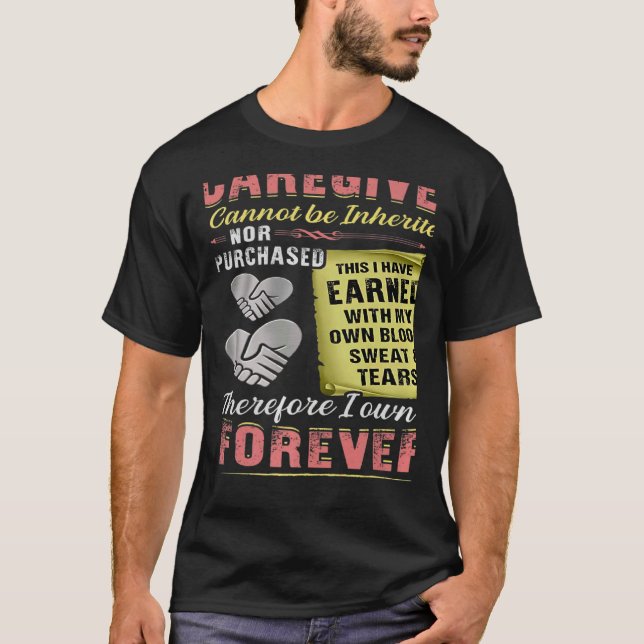 The Title Caregiver Cannot Be Inherited Nor Purcha T Shirt (Framsida)
