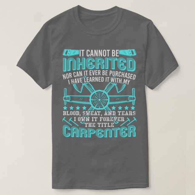 The Title Carpenter Cant Be Inherited Profession  T Shirt (Design framsida)