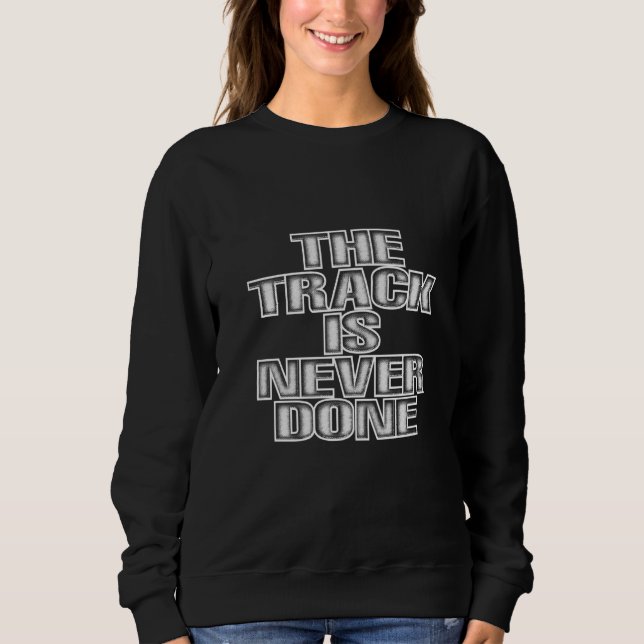The Track Is Never Done   T Shirt (Framsida)