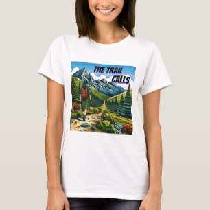 The Trail Calls Kvinna som vandrar på en stig T Shirt