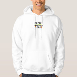 The Ultimate "I'm Fine" Men's Hoodies Hoodie