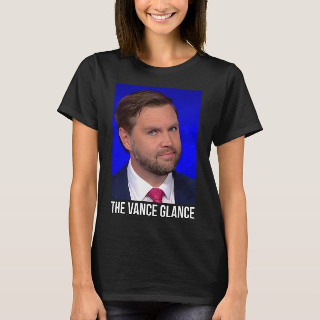 The Vance Glance - Funny Jd Vance  T Shirt (Framsida)