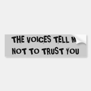 tHE vOICES tELL mOT tO tRUST YOU Bildekal
