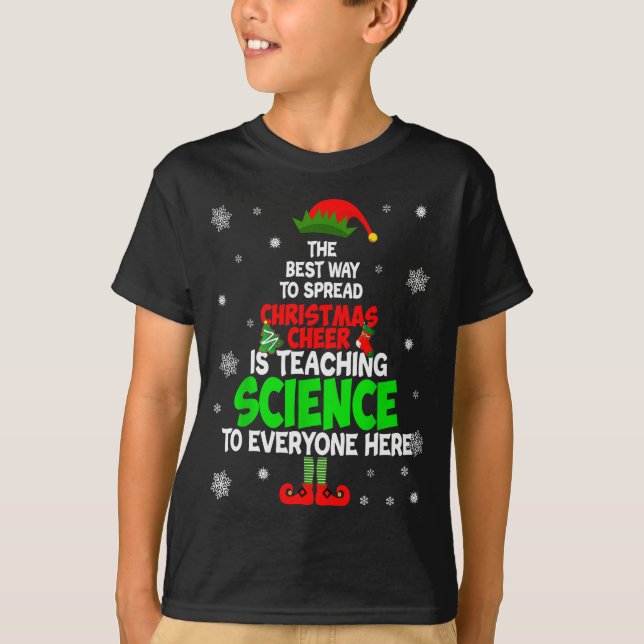 The Way To Spread Christmas Cheer Is Teaching Scie T Shirt (Framsida)