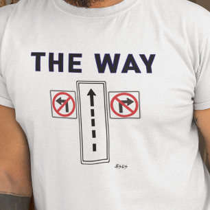The Way Truth Life Gospel Street Evangelism T Shirt