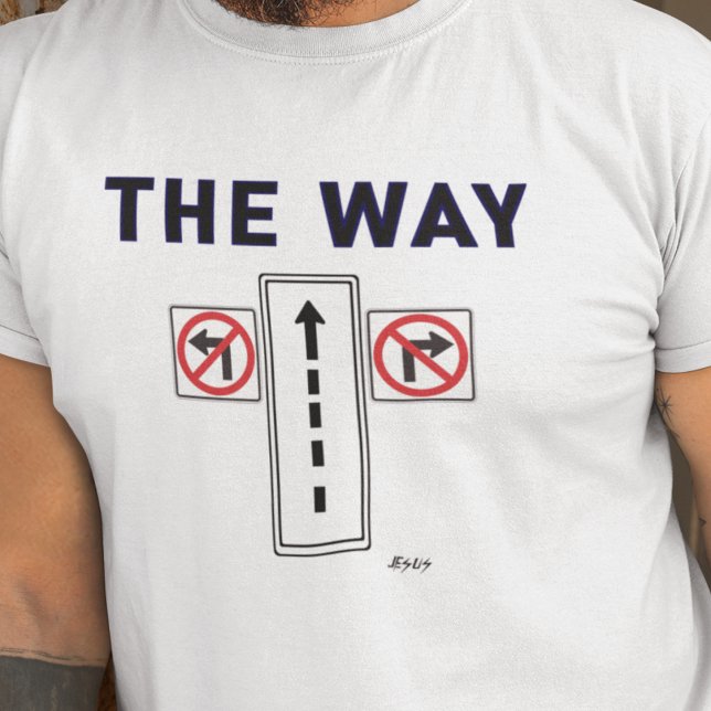 The Way Truth Life Gospel Street Evangelism T Shirt (Skapare uppladdad)
