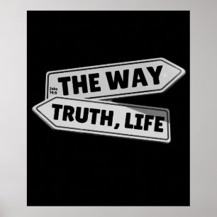 The way, Truth, Life - John 14:6 Poster