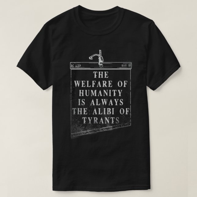 The Welfare Of Humanity Is Always The Alibi Of Tyr T Shirt (Design framsida)