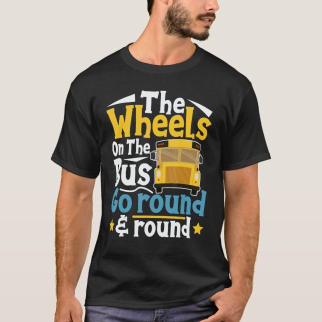 The Wheels On The Bus Go Round  Bus Driver  Bus Ri T Shirt (Framsida)