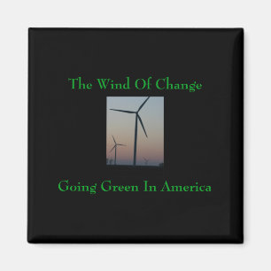 The Wind Of Change Go Green T Shirt Magnet