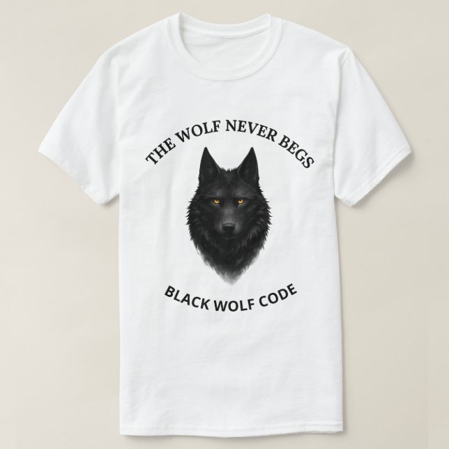 The Wolf Never Begs Svart Varg Grafisk T-Shirt (Design framsida)