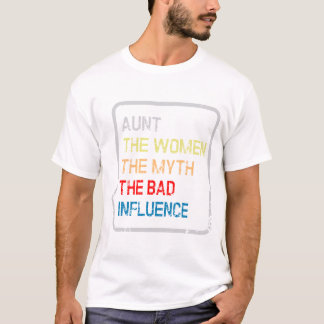 The women the myth the bad influence, t shirt