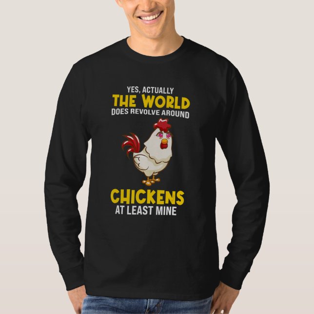 The world does revolve around Chickens Chicken T Shirt (Framsida)