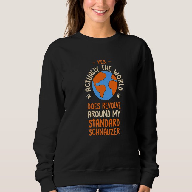 The World Does Revolve Around My Standard Schnauze T Shirt (Framsida)