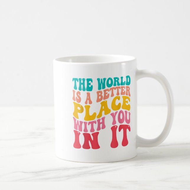 The World Is A Better Place With You In It Trendy  Kaffemugg (Höger)