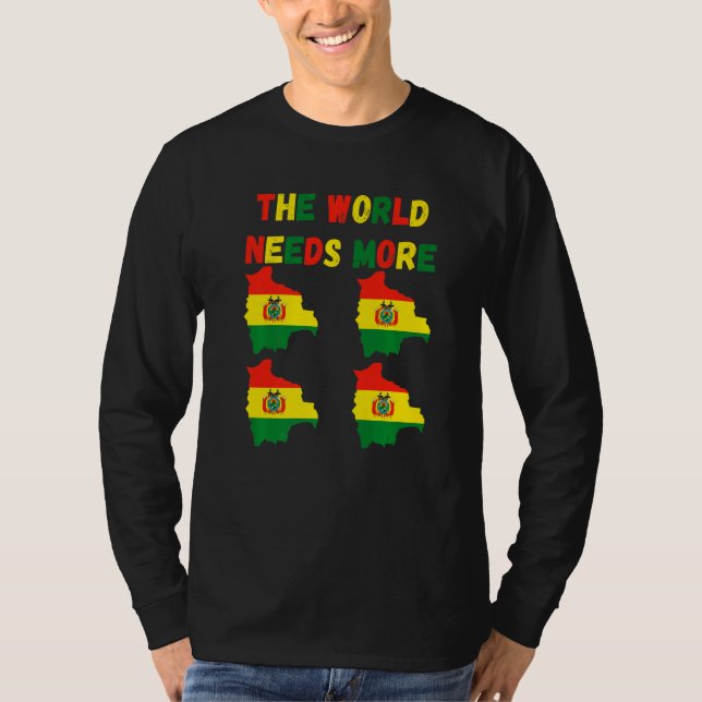 The World Needs More Bolivia Bolivian   T Shirt (Framsida)