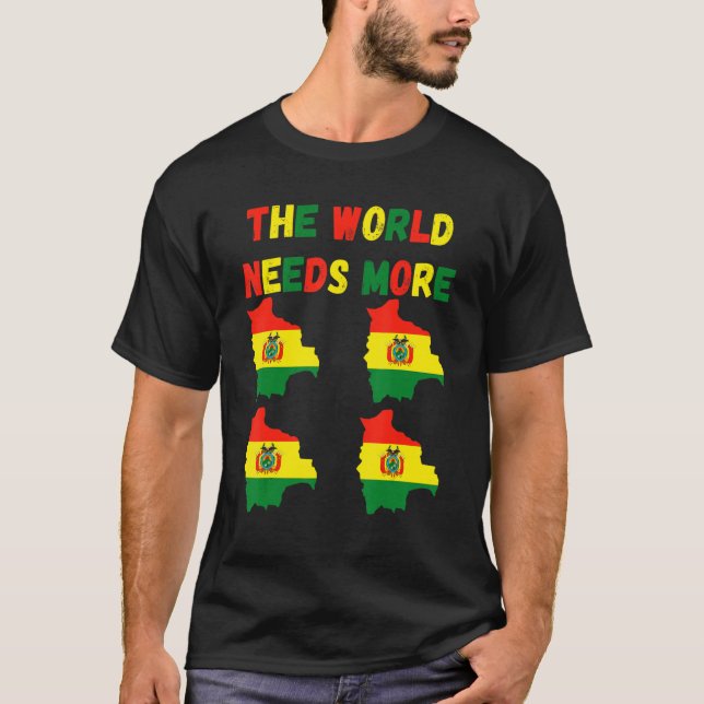 The World Needs More Bolivia Bolivian T Shirt (Framsida)