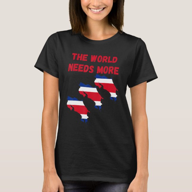 The World Needs More Costa Rica Costarican T Shirt (Framsida)