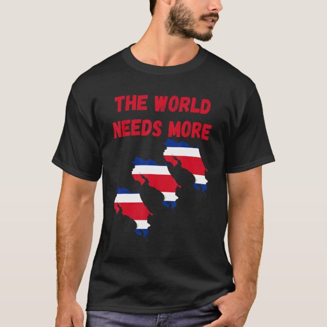 The World Needs More Costa Rica Costarican T Shirt (Framsida)