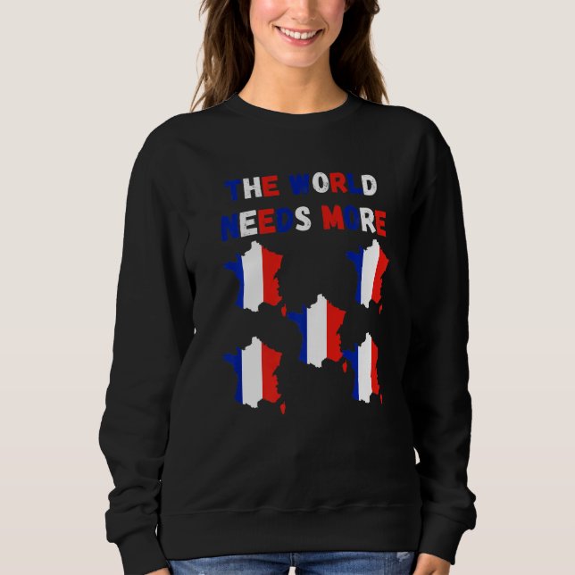 The World Needs More France French   T Shirt (Framsida)