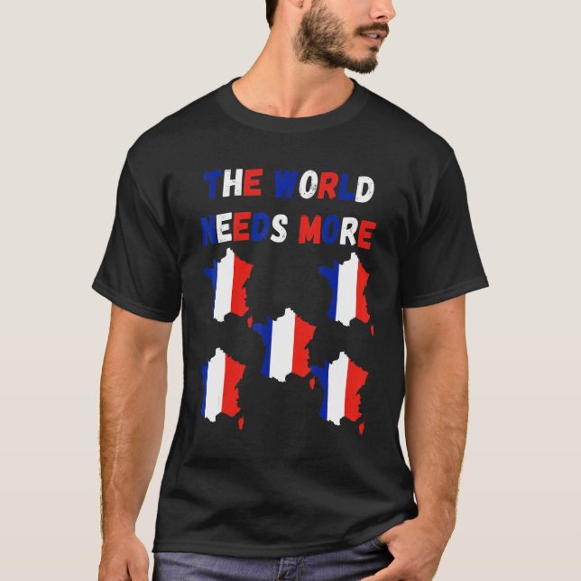 The World Needs More France French T Shirt (Framsida)