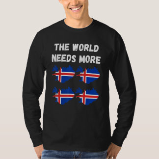 The World Needs More Iceland Icelandic T Shirt