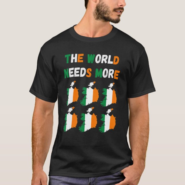 The World Needs More Ireland Irish T Shirt (Framsida)
