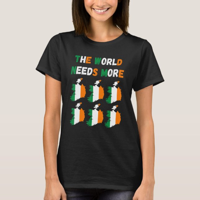 The World Needs More Ireland Irish T Shirt (Framsida)