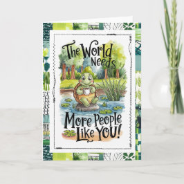 The World Needs More People Like You Turtle Kort