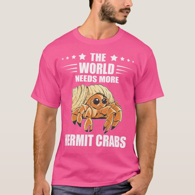 The World Needs Sea Animals Hermit Crab Lover Herm T Shirt (Framsida)