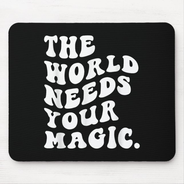 The World Needs Your Magic Motivational Retro  Musmatta (Framsidan)