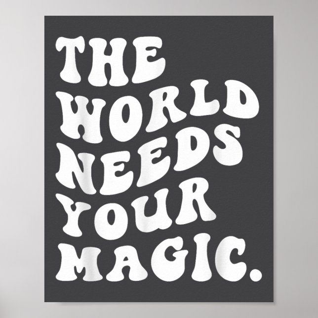 The World Needs Your Magic Motivational Retro  Poster (Framsidan)