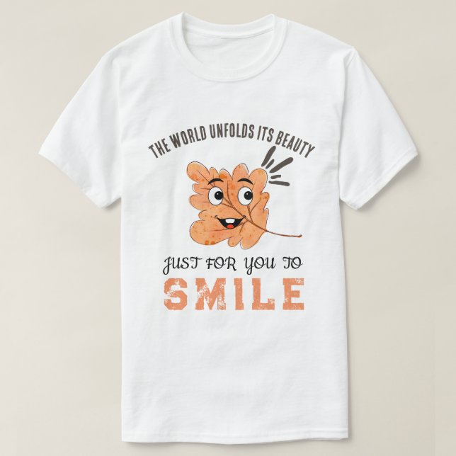 "The World Unfolds Its Beauty" Smiling Leaf T Shirt (Design framsida)