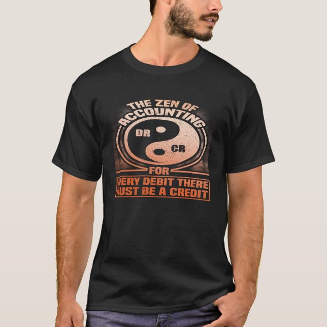 The Zen Of Accounting For Every Debit There Must B T Shirt (Framsida)