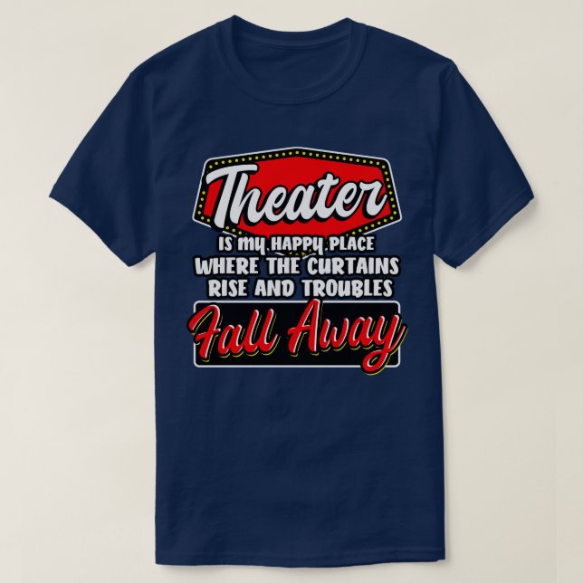 Theater är min Lycklig Ställe T Shirt (Design framsida)