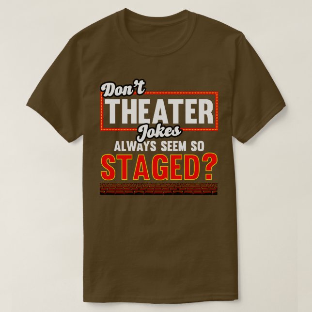 Theater Dont Theater Jokes verkar alltid så upprör T Shirt (Design framsida)