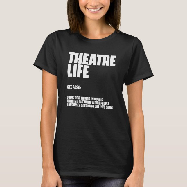 Theater Life Definition Broadway Musical, som spel T Shirt (Framsida)