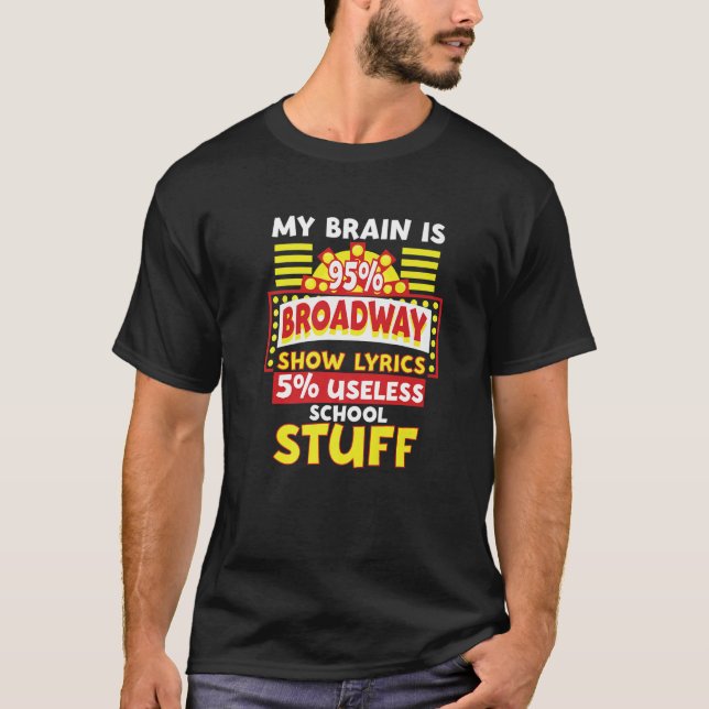 Theater My Brain Is 95 Broadway Musical T Shirt (Framsida)