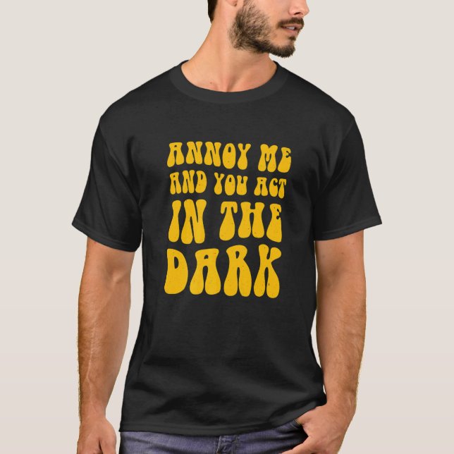 Theater Tech Annoy, och du spelar i Mörken T Shirt (Framsida)